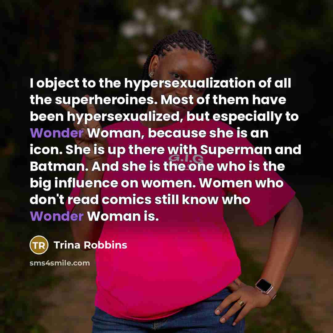 “I object to the hypersexualization of all the superheroines. Most…” quote by Trina Robbins