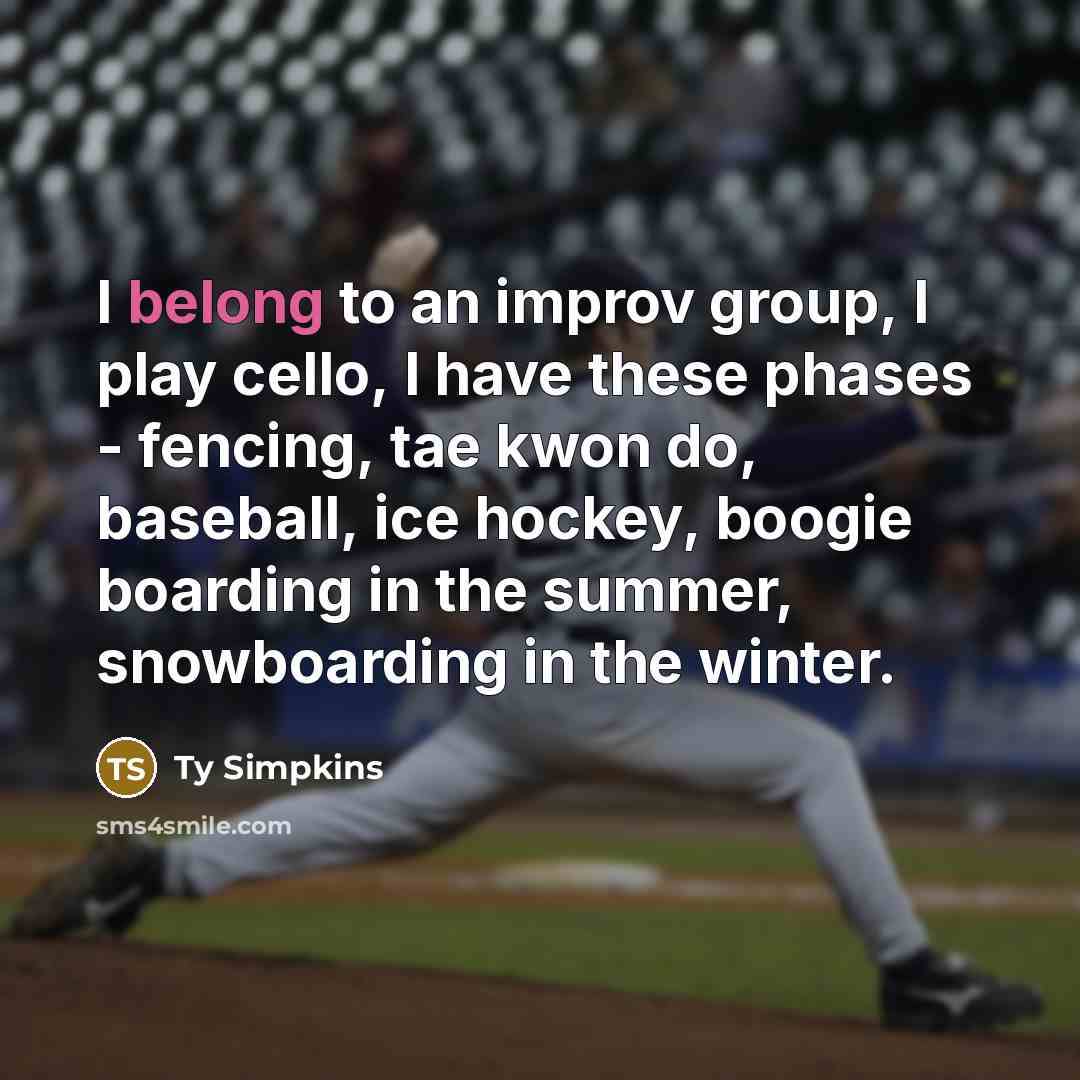 “I belong to an improv group, I play cello, I…” quote by Ty Simpkins