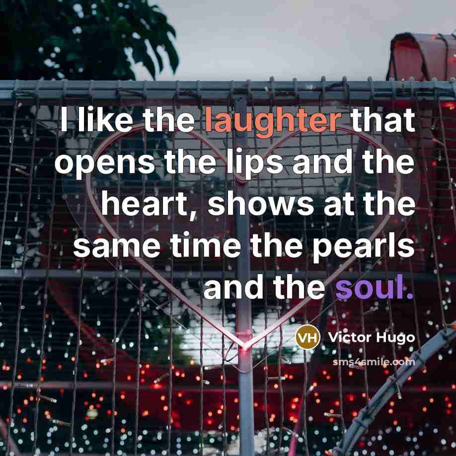 “I like the laughter that opens the lips and the…” quote by Victor Hugo