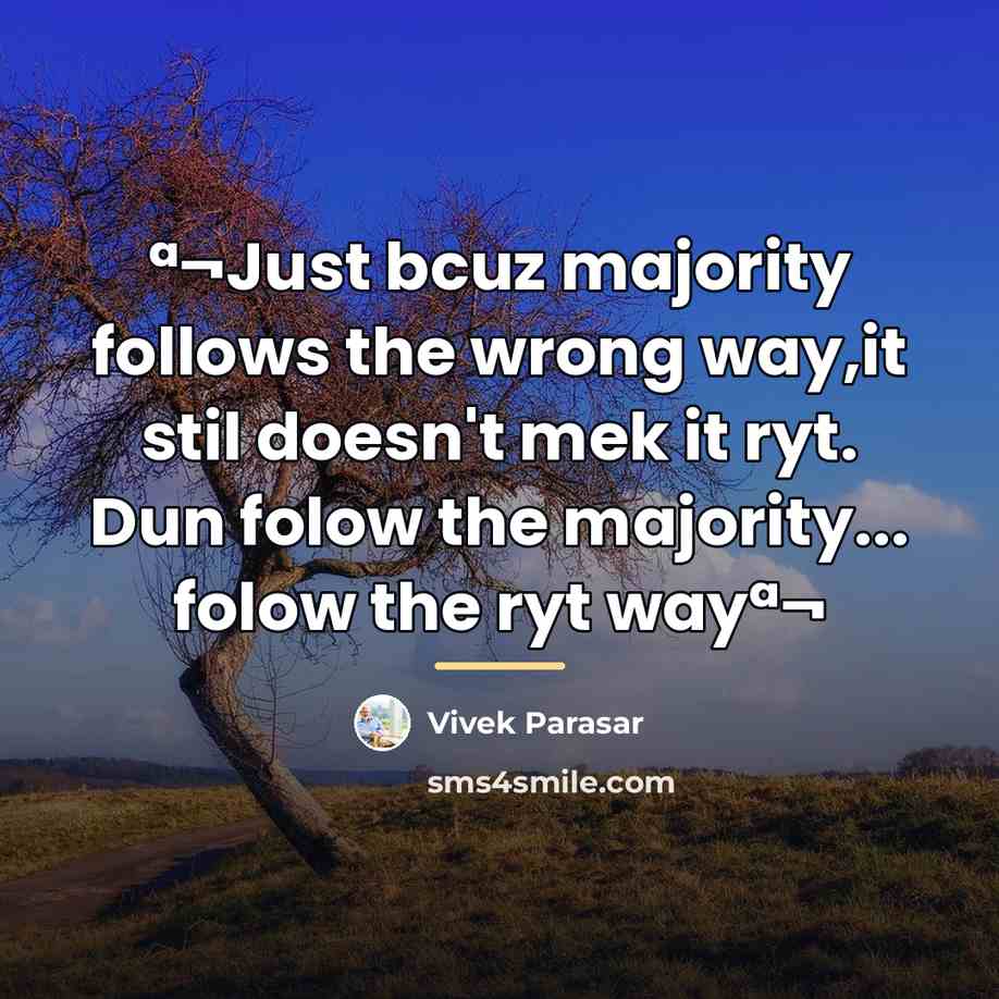 “ª¬Just bcuz majority follows the wrong way,it stil doesn't mek…” quote by Vivek Parasar