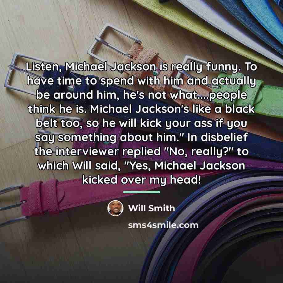 “Listen, Michael Jackson is really funny. To have time to…” quote by Will Smith