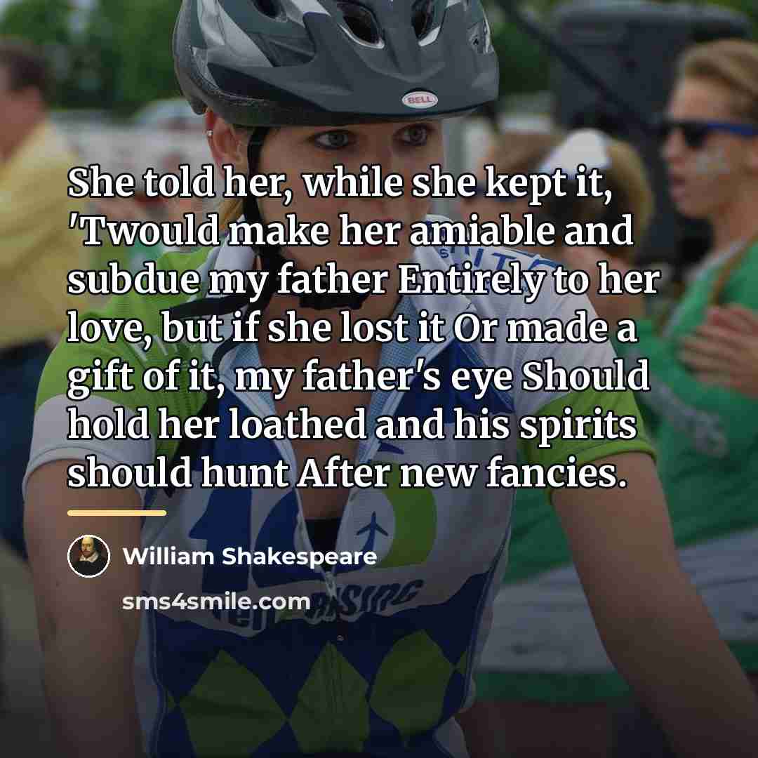 “She told her, while she kept it, 'Twould make her…” quote by William Shakespeare