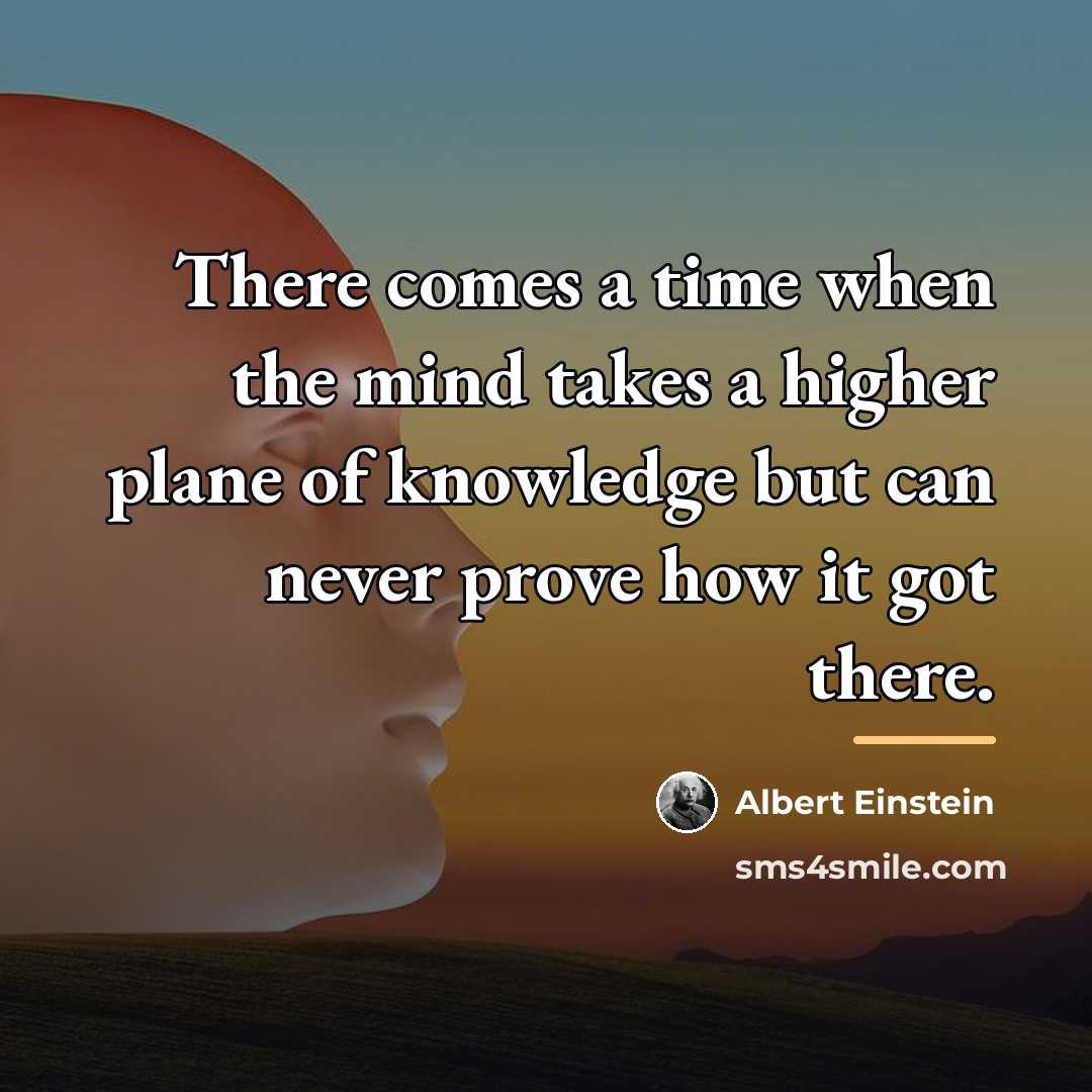 “There comes a time when the mind takes a higher…” quote by Albert Einstein