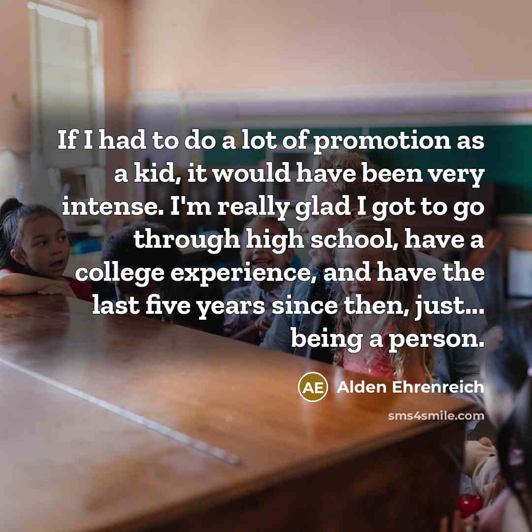 “If I had to do a lot of promotion as…” quote by Alden Ehrenreich