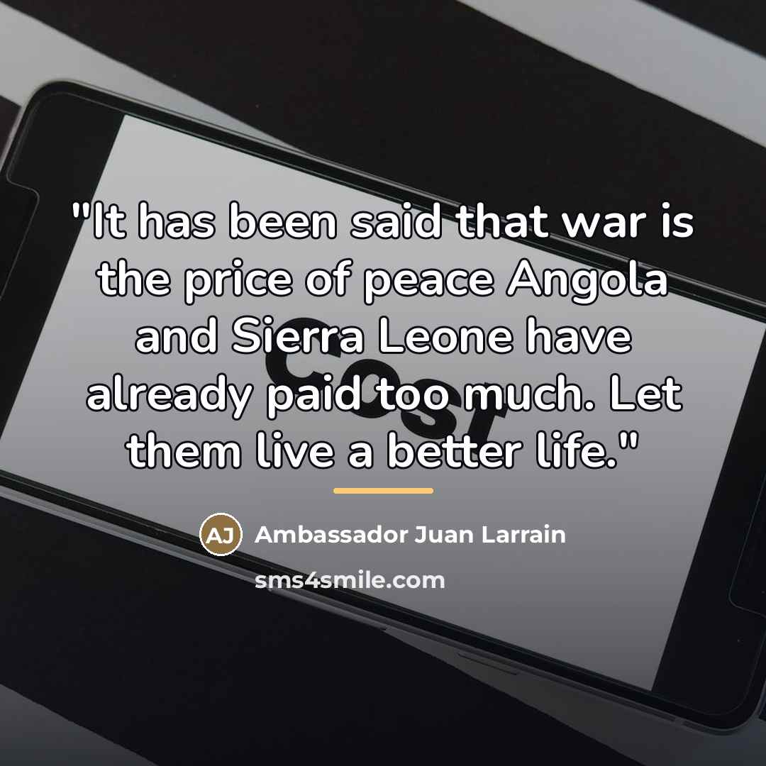 “"It has been said that war is the price of…” quote by Ambassador Juan Larrain
