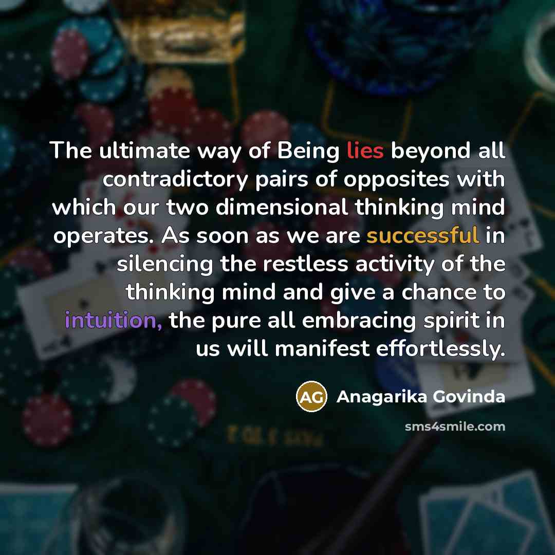 “The ultimate way of Being lies beyond all contradictory pairs…” quote by Anagarika Govinda