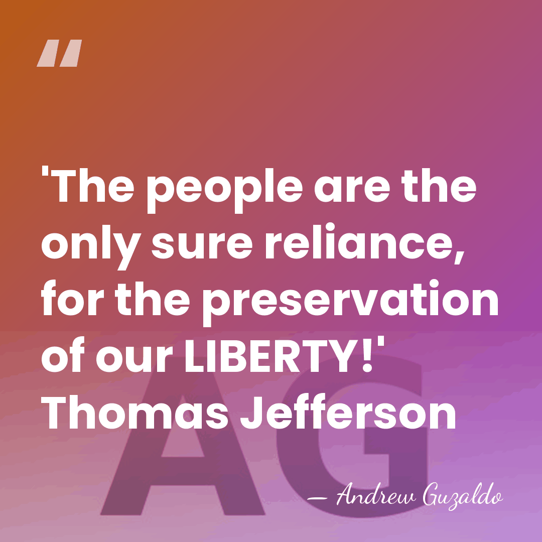 'The people are the only sure reliance, for the preservation of our&hellip; - Andrew Guzaldo