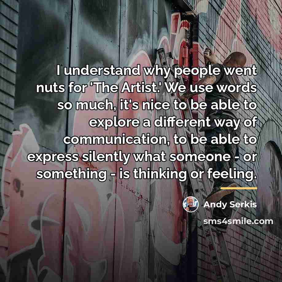“I understand why people went nuts for 'The Artist.' We…” quote by Andy Serkis