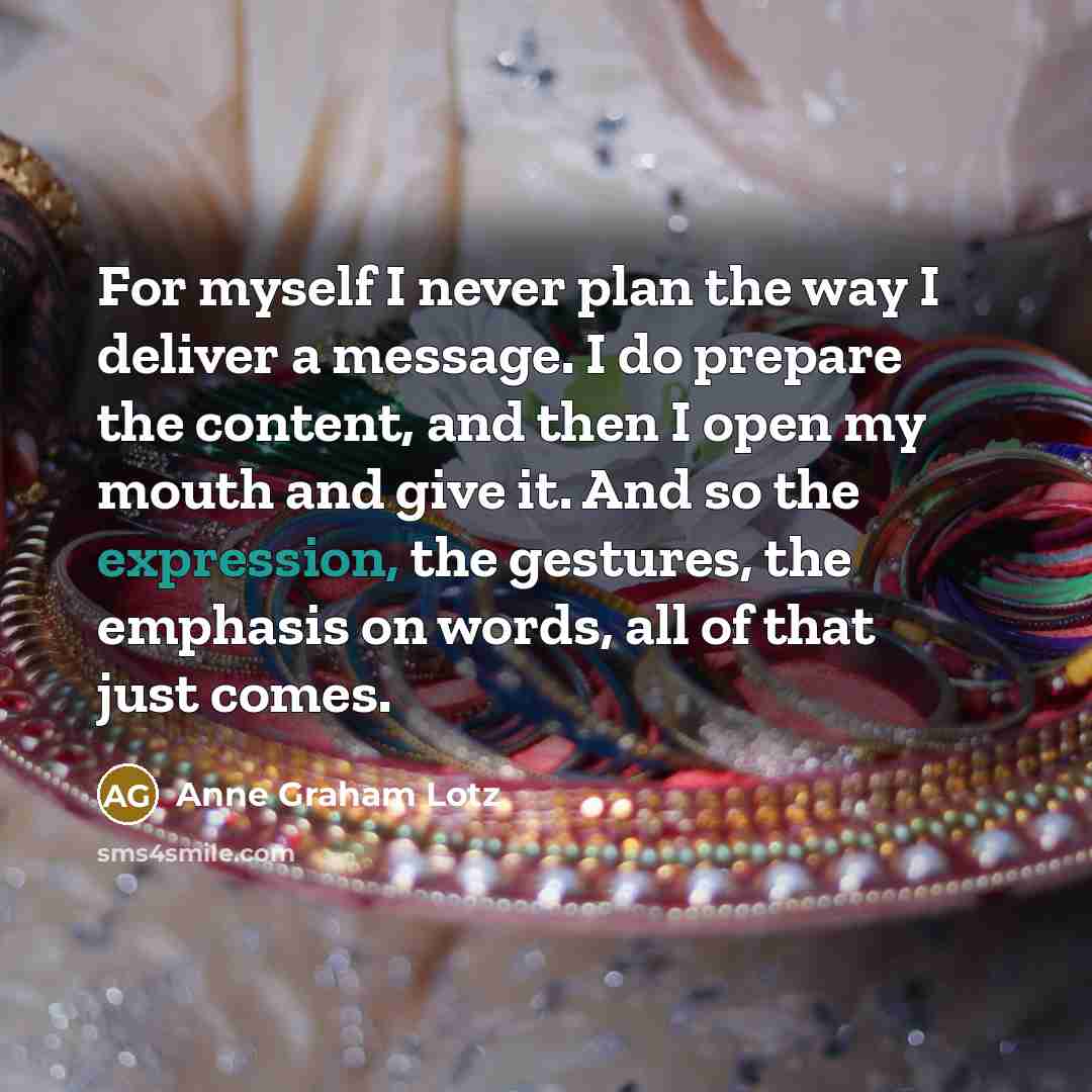 “For myself I never plan the way I deliver a…” quote by Anne Graham Lotz