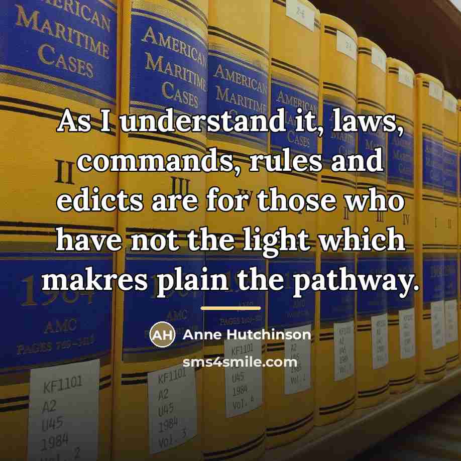 “As I understand it, laws, commands, rules and edicts are…” quote by Anne Hutchinson