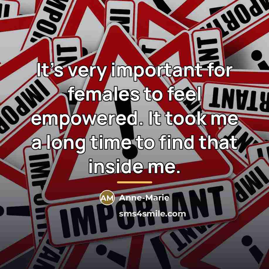 “It's very important for females to feel empowered. It took…” quote by Anne-Marie