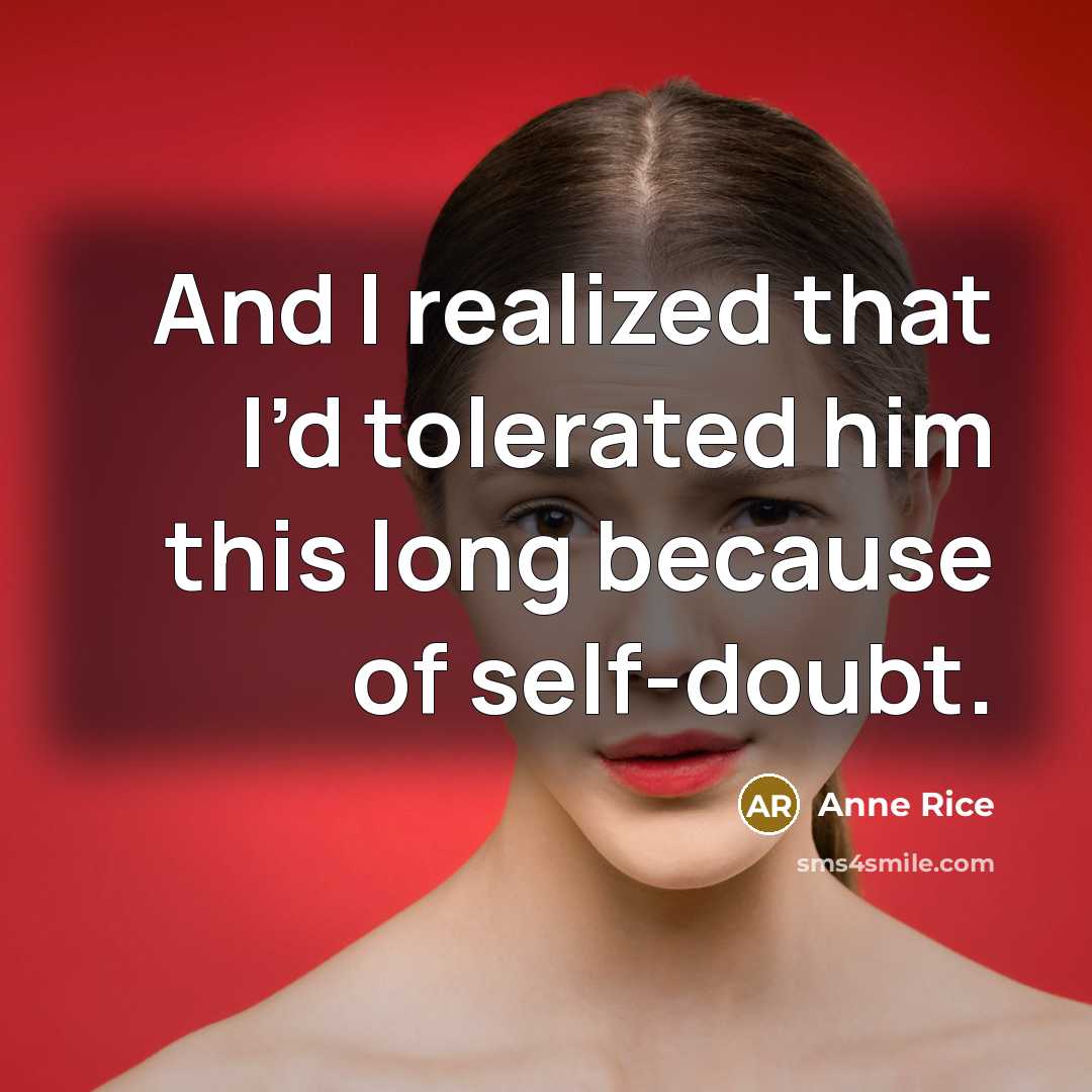 “And I realized that I’d tolerated him this long because…” quote by Anne Rice