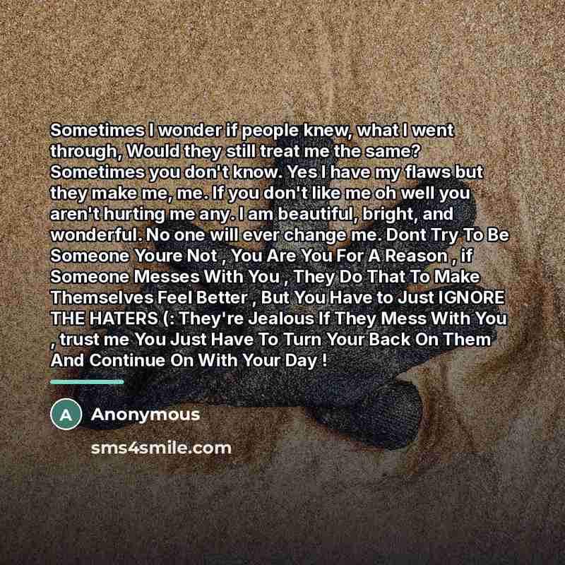 “Sometimes I wonder if people knew, what I went through,…” quote by Anonymous