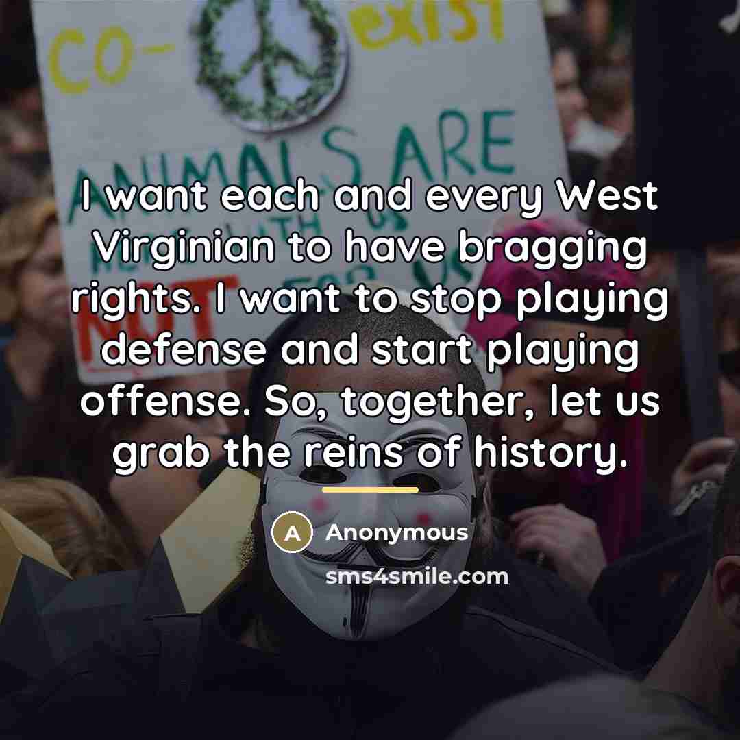 “I want each and every West Virginian to have bragging…” quote by Anonymous