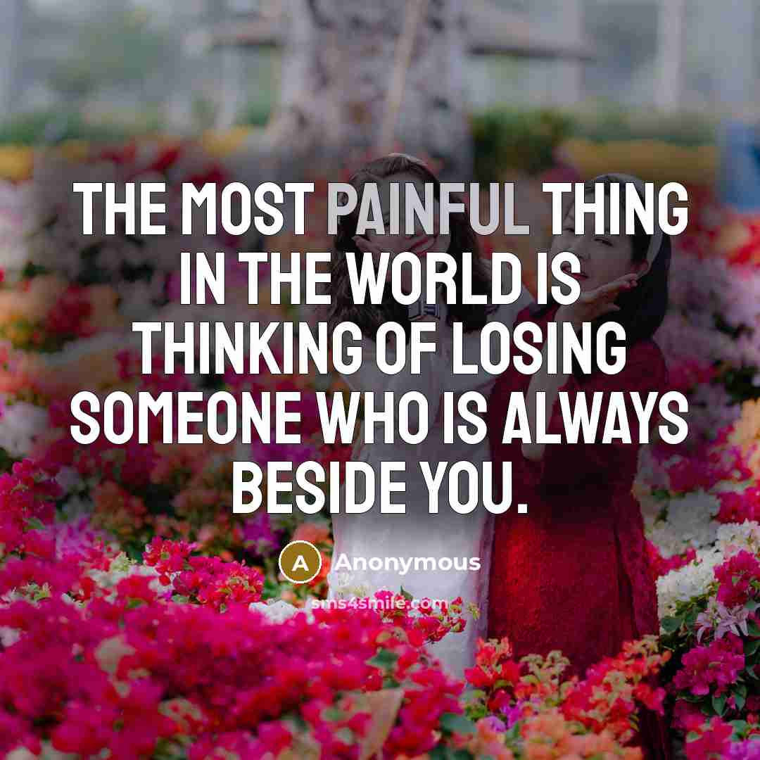“The most painful thing in the world is thinking of…” quote by Anonymous