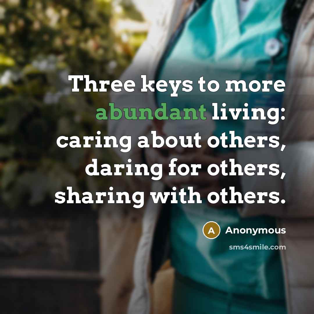 “Three keys to more abundant living: caring about others, daring…” quote by Anonymous