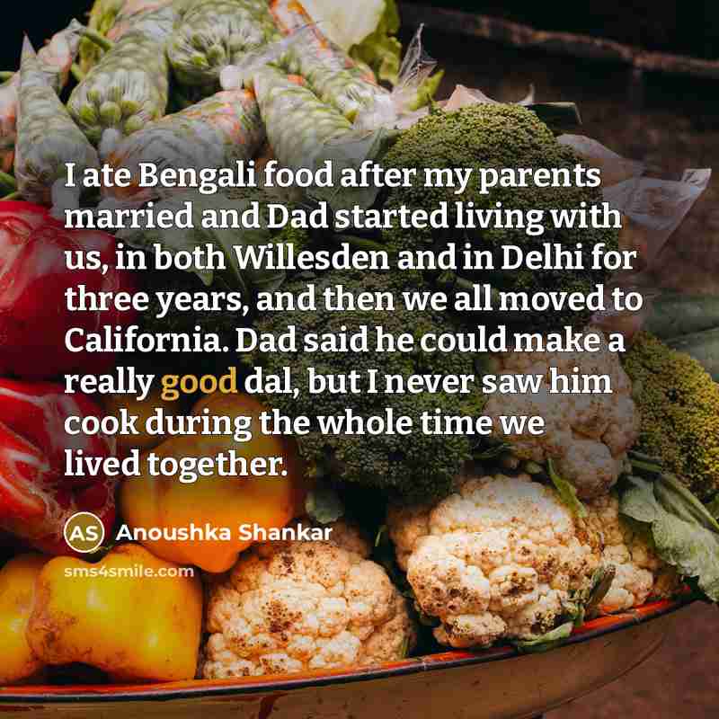 “I ate Bengali food after my parents married and Dad…” quote by Anoushka Shankar