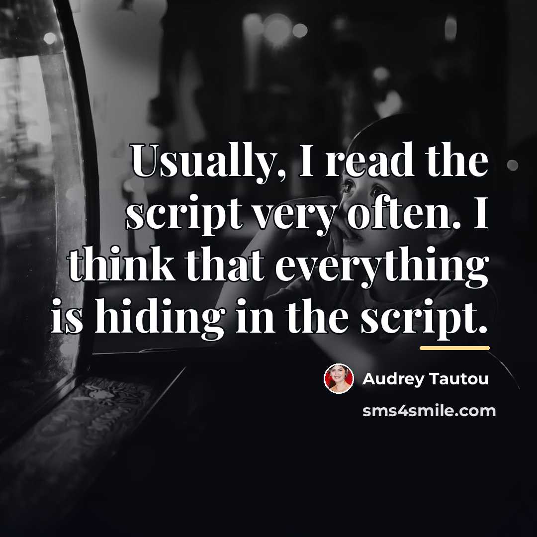 “Usually, I read the script very often. I think that…” quote by Audrey Tautou