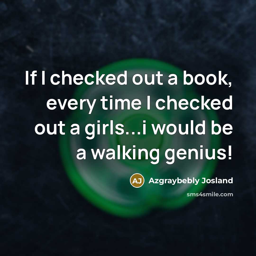 “If I checked out a book, every time I checked…” quote by Azgraybebly Josland