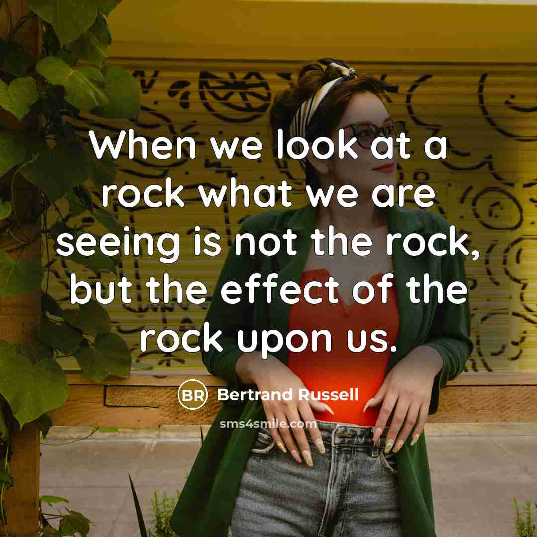 “When we look at a rock what we are seeing…” quote by Bertrand Russell