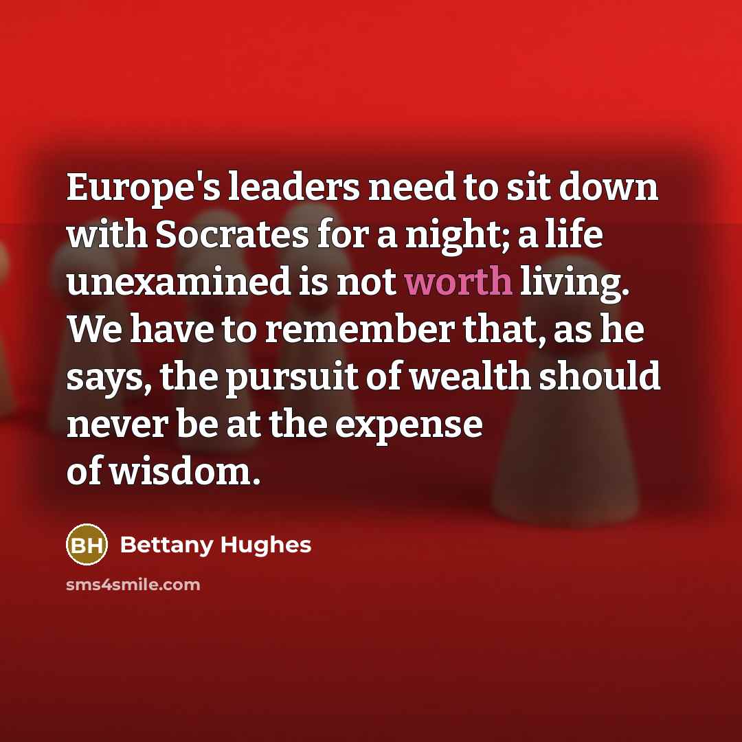 “Europe's leaders need to sit down with Socrates for a…” quote by Bettany Hughes