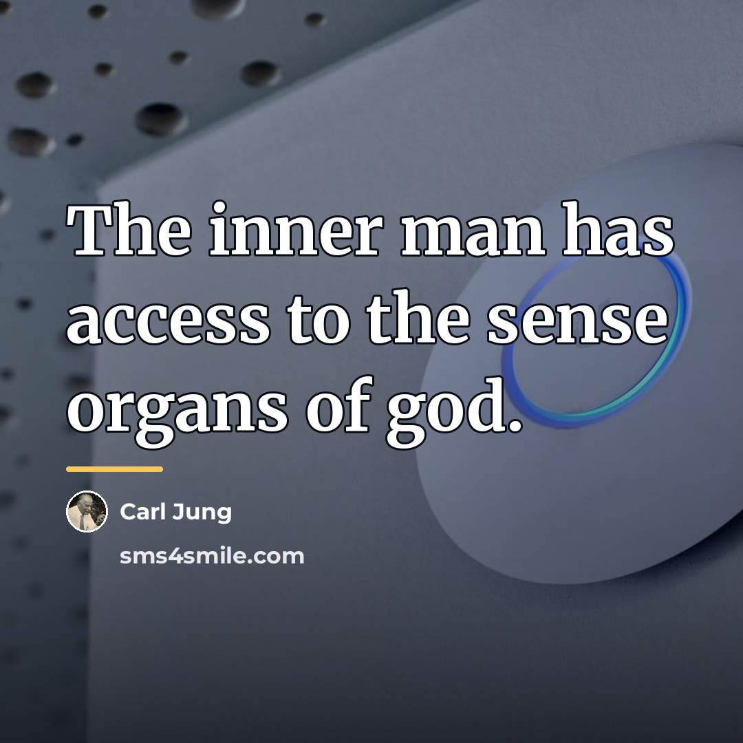 “The inner man has access to the sense organs of…” quote by Carl Jung