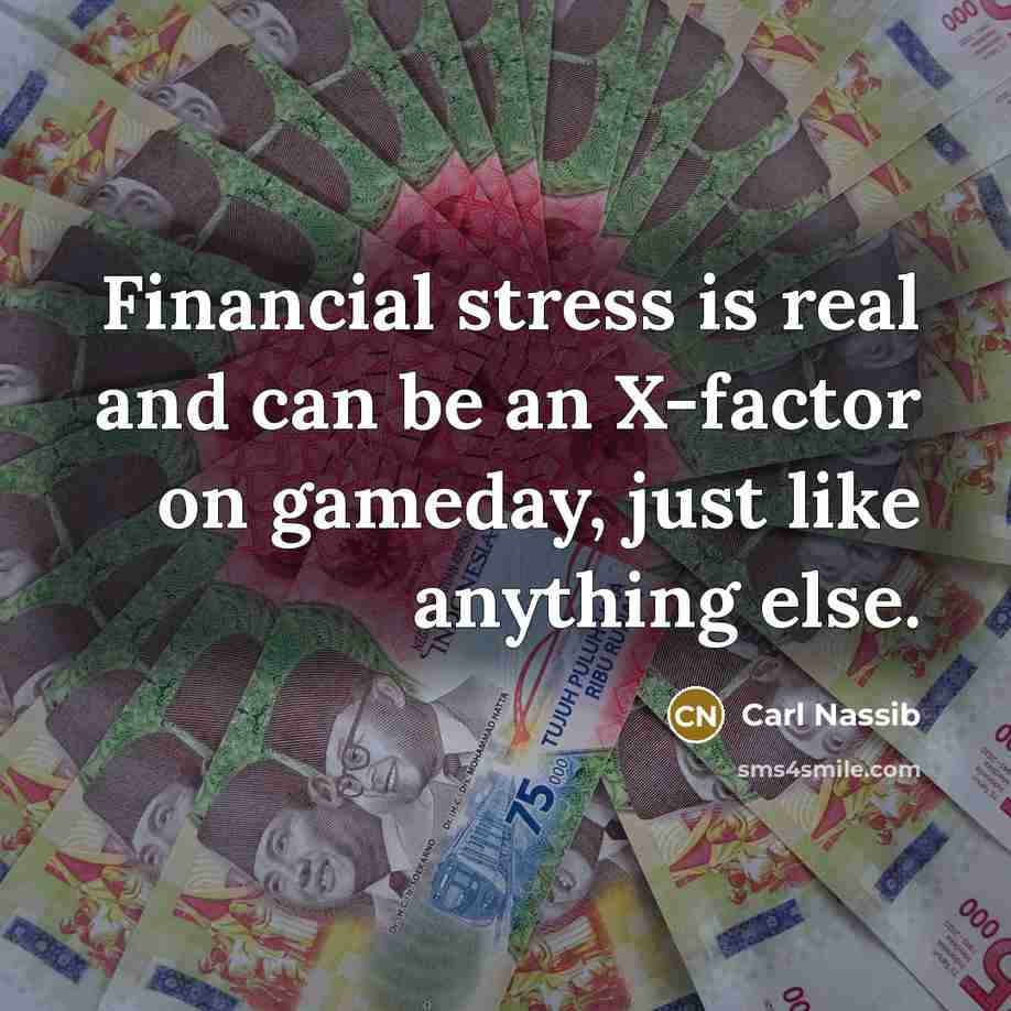 “Financial stress is real and can be an X-factor on…” quote by Carl Nassib