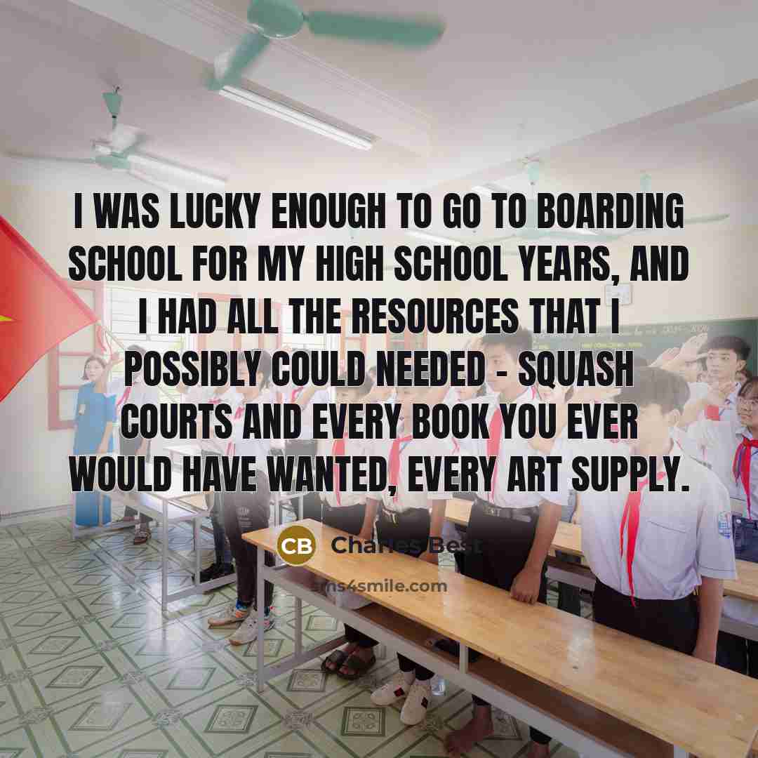 “I was lucky enough to go to boarding school for…” quote by Charles Best