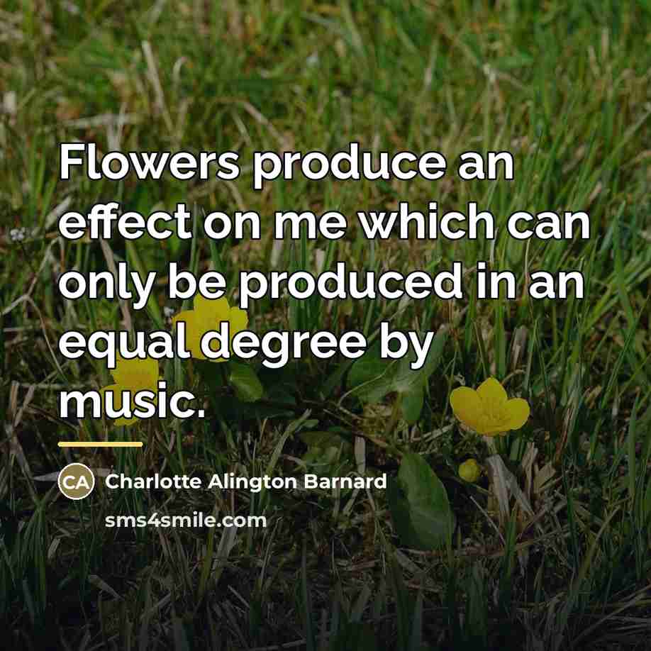 “Flowers produce an effect on me which can only be…” quote by Charlotte Alington Barnard