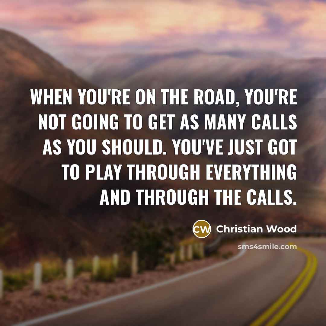 “When you're on the road, you're not going to get…” quote by Christian Wood