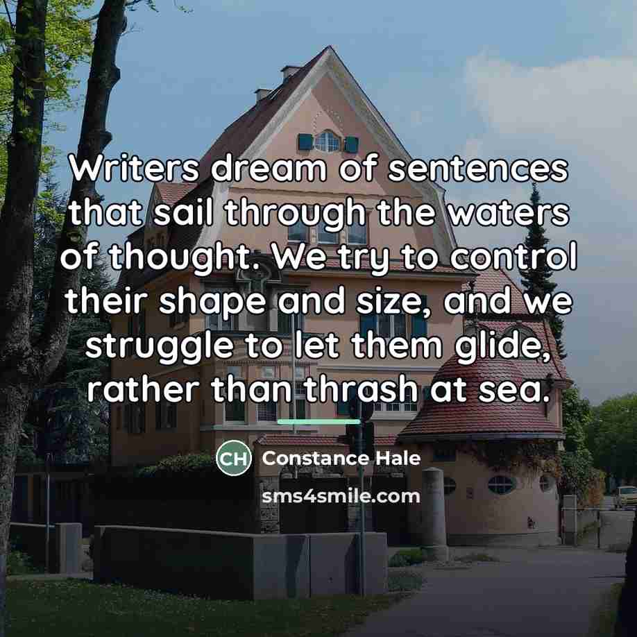 “Writers dream of sentences that sail through the waters of…” quote by Constance Hale