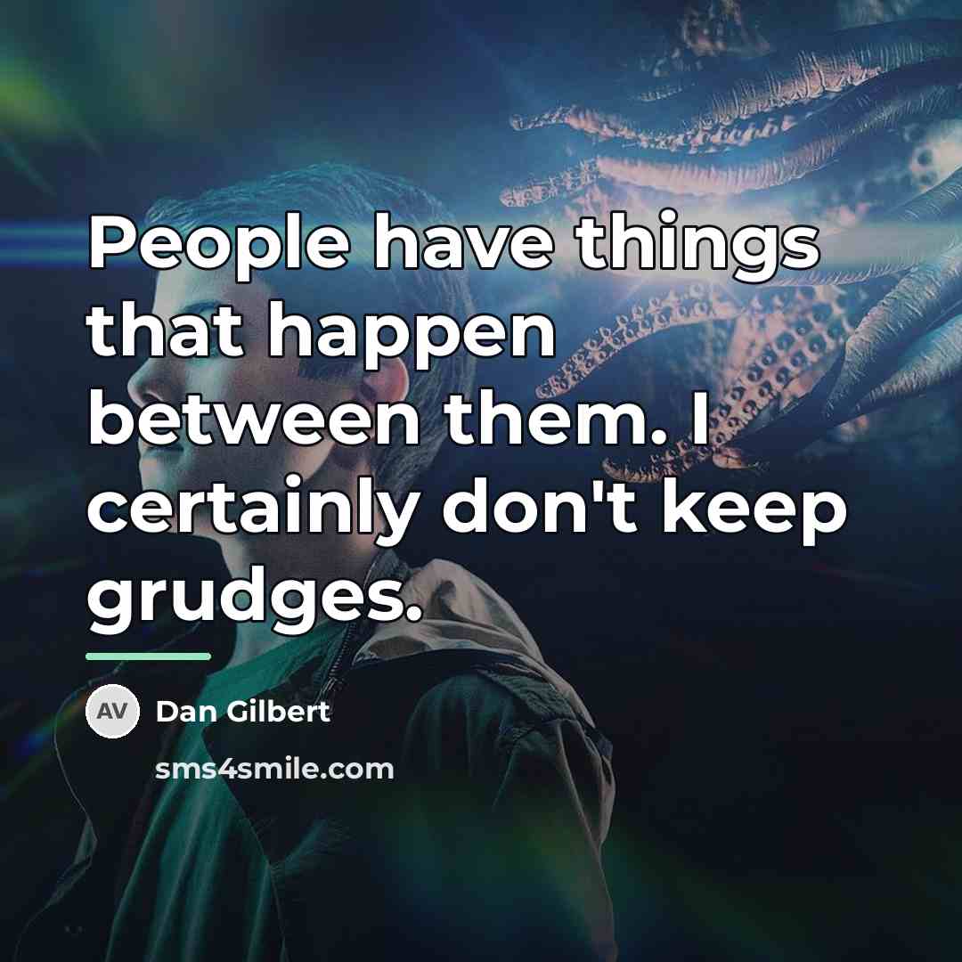 “People have things that happen between them. I certainly don't…” quote by Dan Gilbert