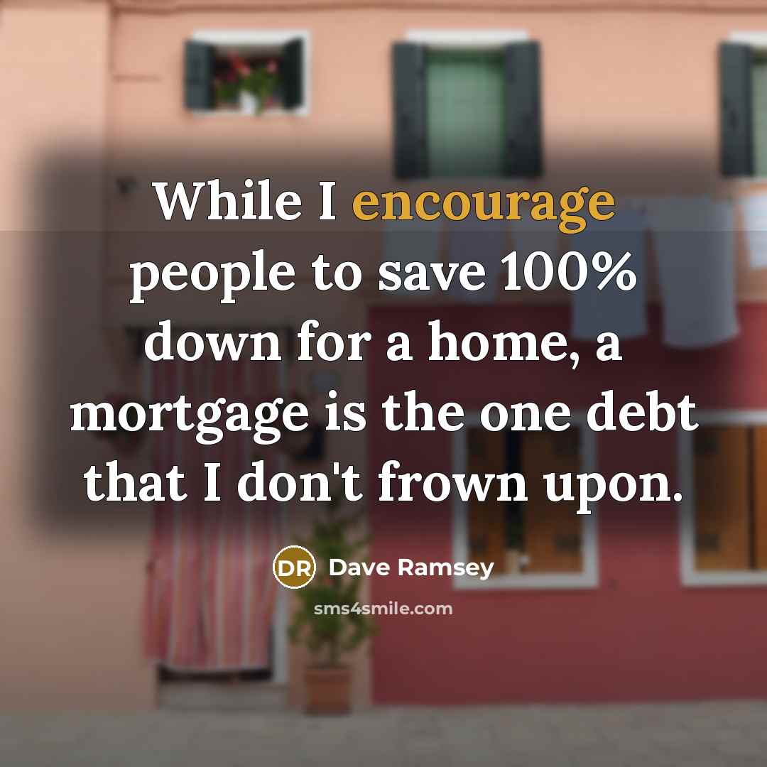 “While I encourage people to save 100% down for a…” quote by Dave Ramsey