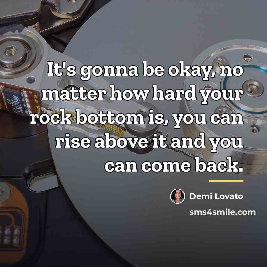 “It's gonna be okay, no matter how hard your rock…” quote by Demi Lovato