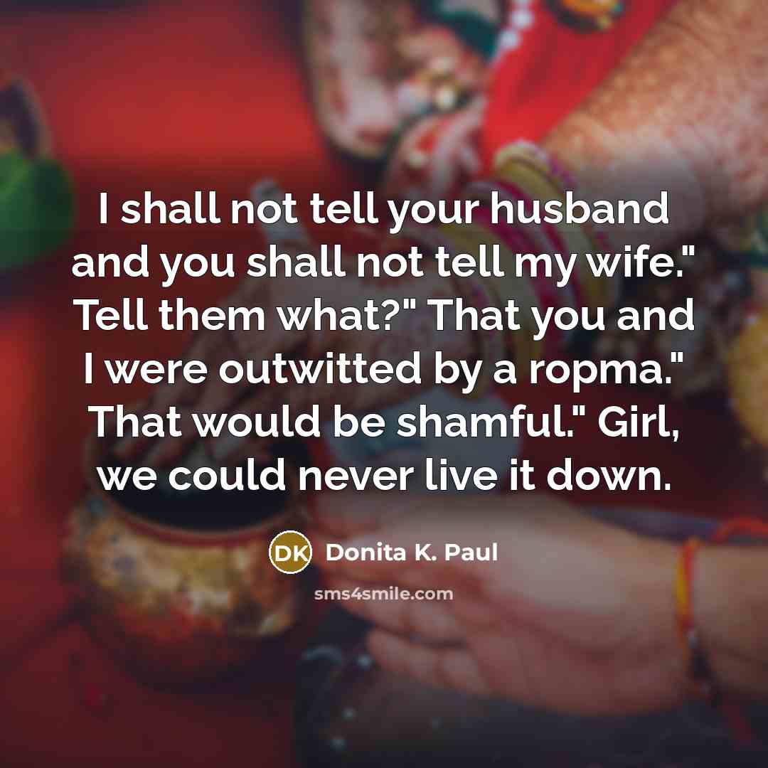 “I shall not tell your husband and you shall not…” quote by Donita K. Paul