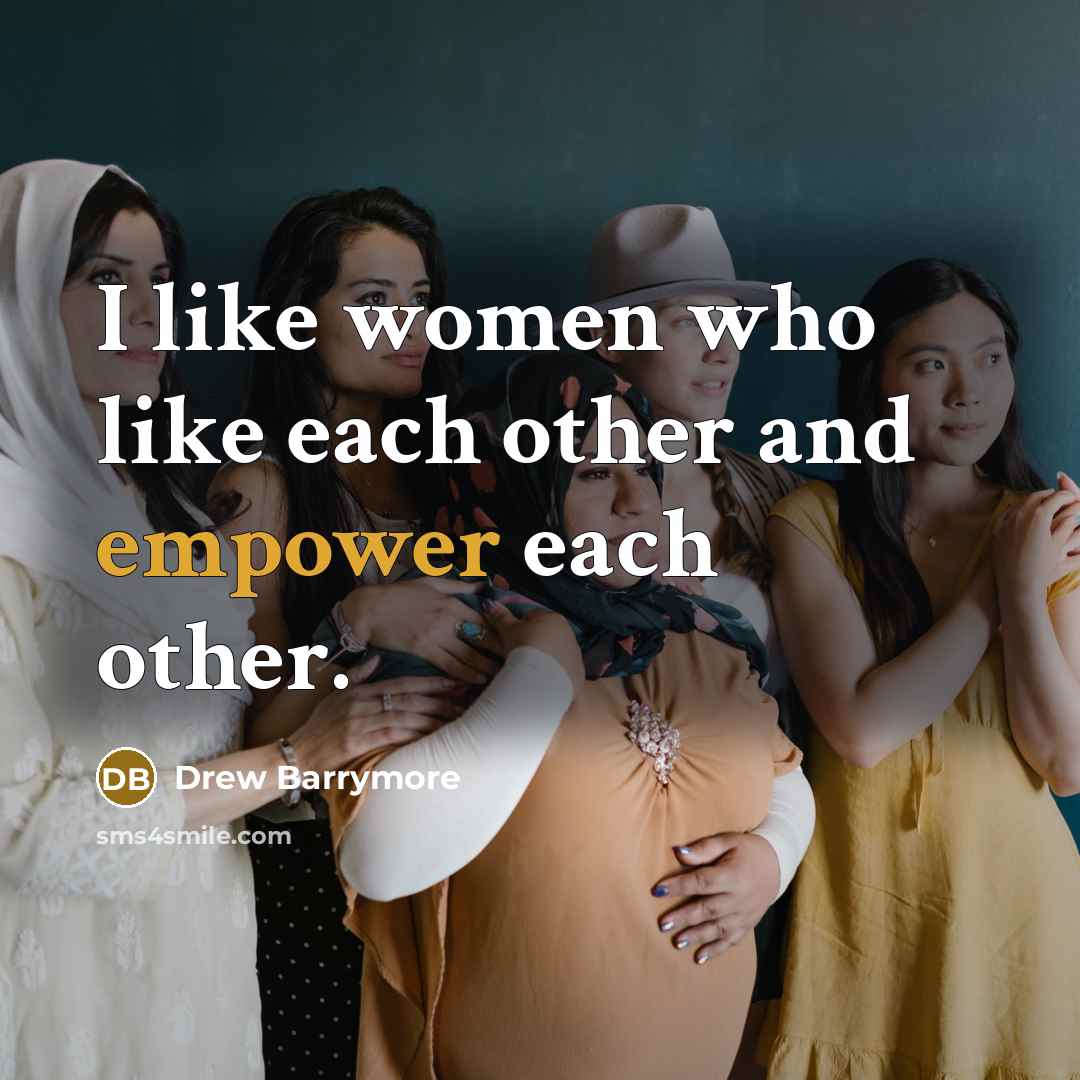 “I like women who like each other and empower each…” quote by Drew Barrymore