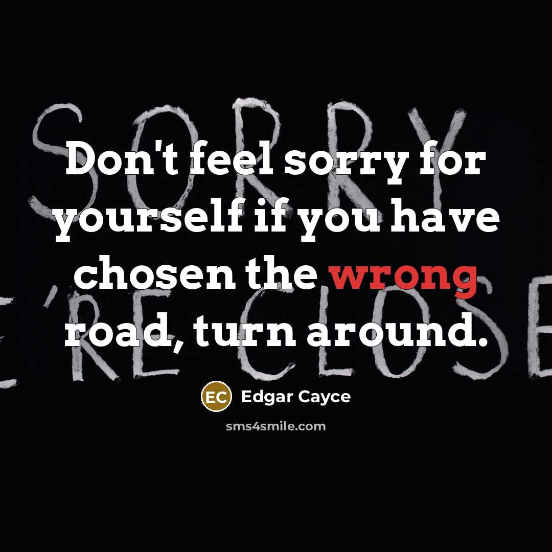“Don't feel sorry for yourself if you have chosen the…” quote by Edgar Cayce