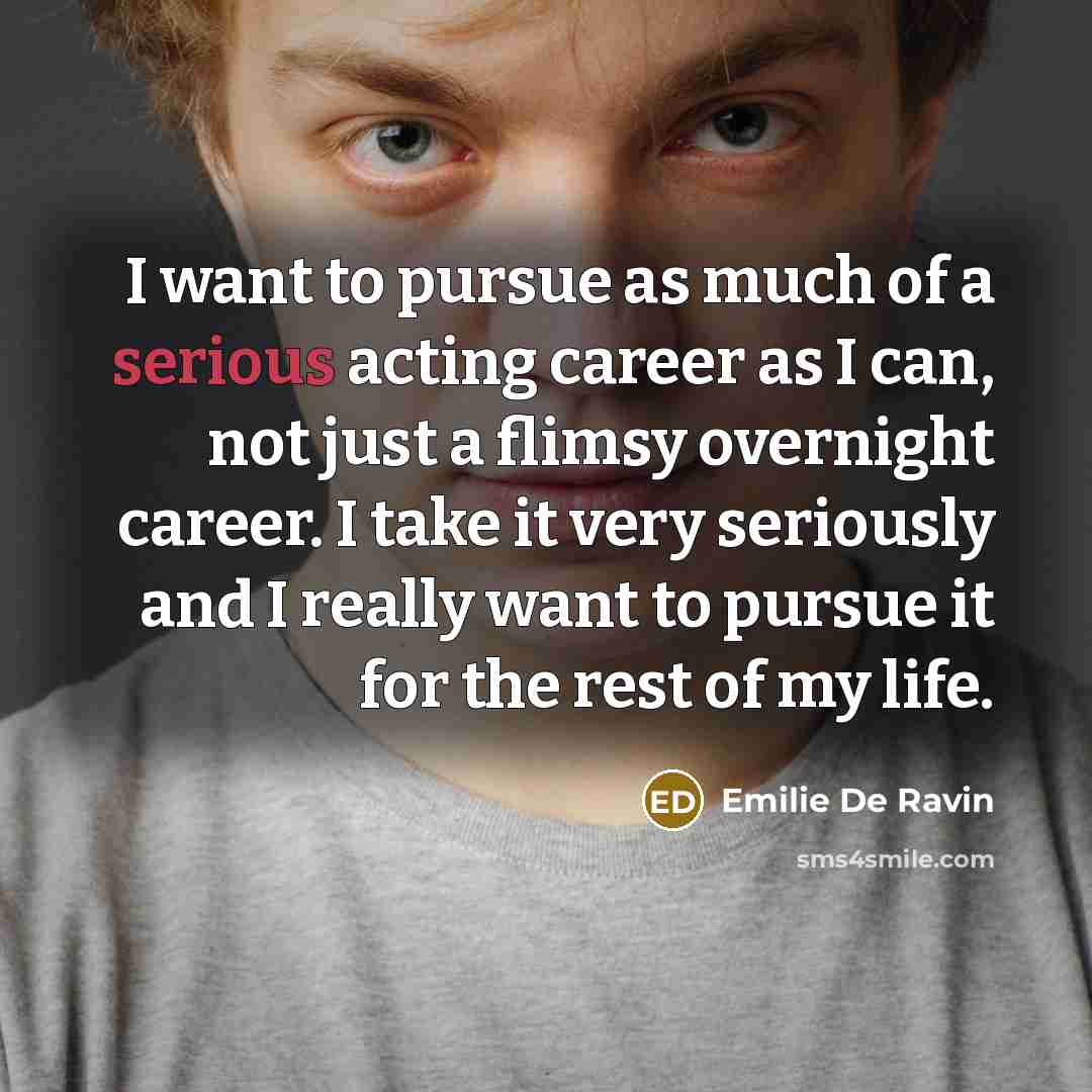 “I want to pursue as much of a serious acting…” quote by Emilie De Ravin