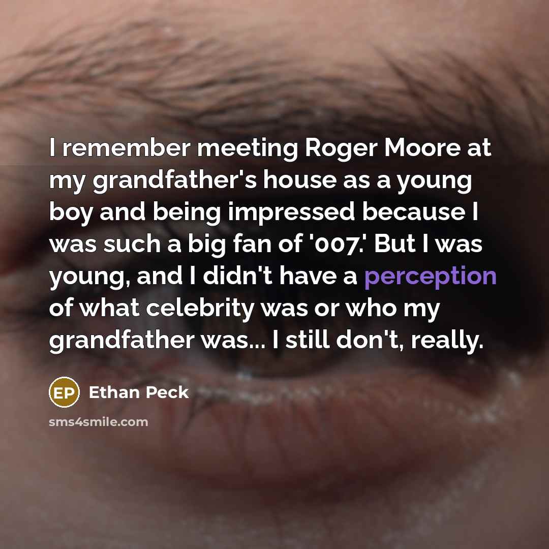 “I remember meeting Roger Moore at my grandfather's house as…” quote by Ethan Peck
