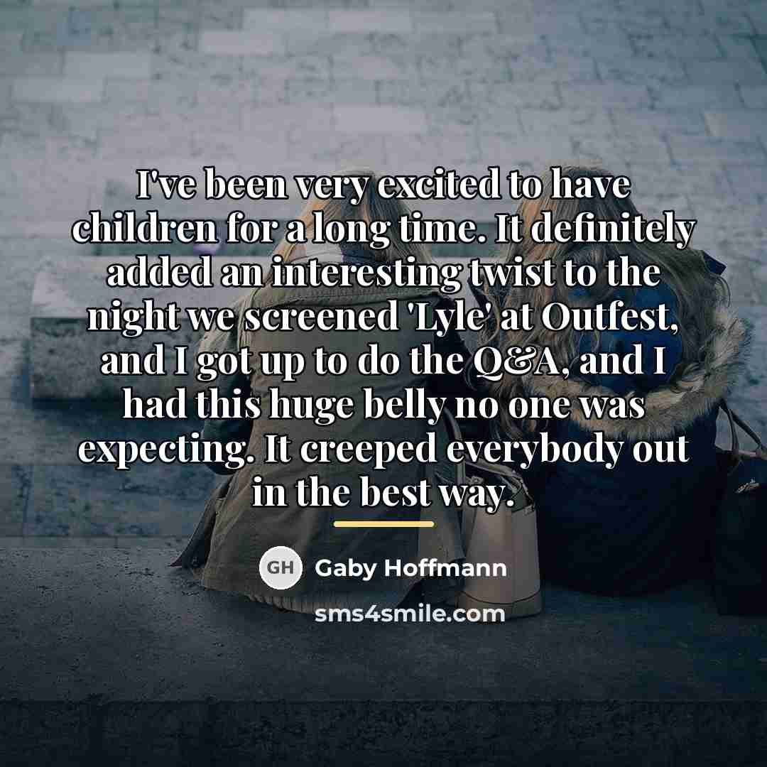 “I've been very excited to have children for a long…” quote by Gaby Hoffmann