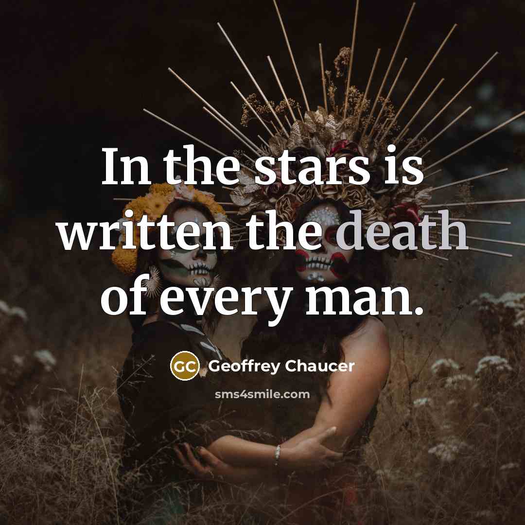 “In the stars is written the death of every man.…” quote by Geoffrey Chaucer