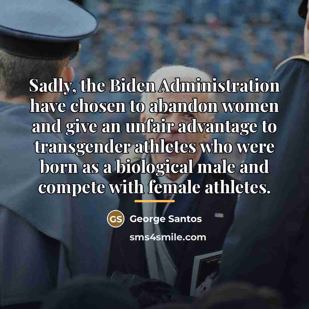 “Sadly, the Biden Administration have chosen to abandon women and…” quote by George Santos