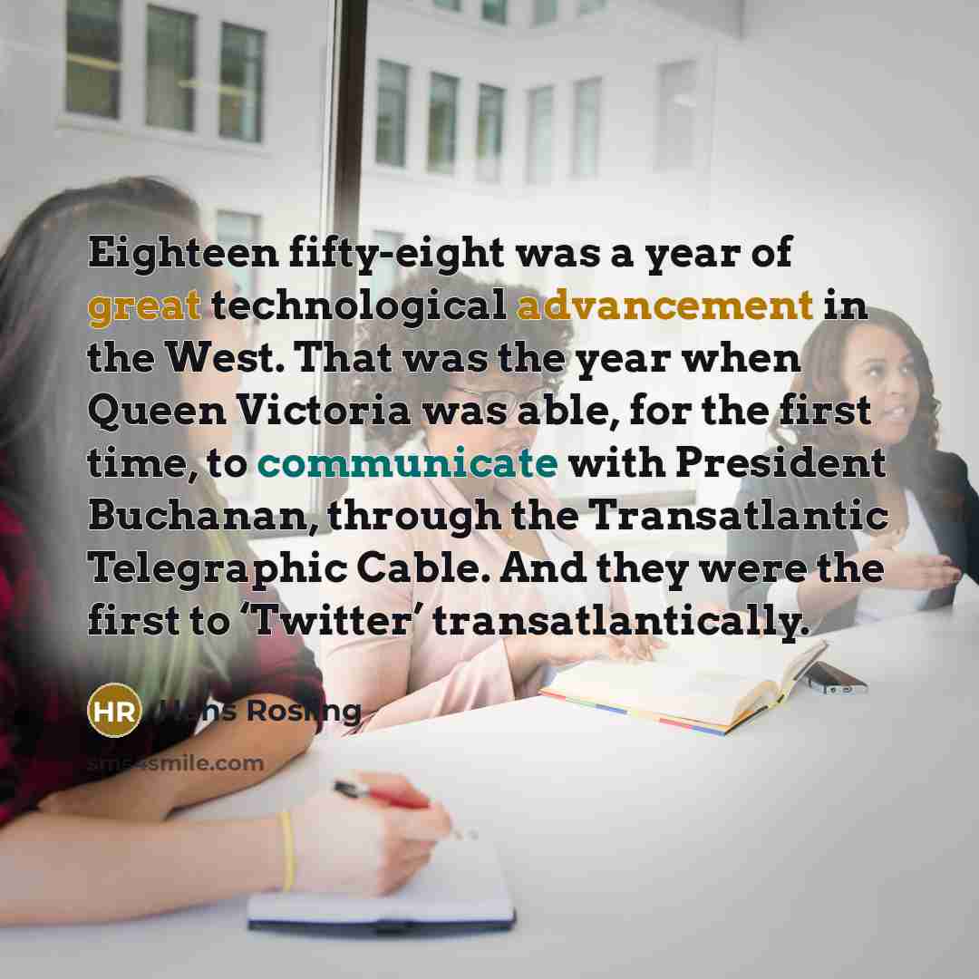 “Eighteen fifty-eight was a year of great technological advancement in…” quote by Hans Rosling