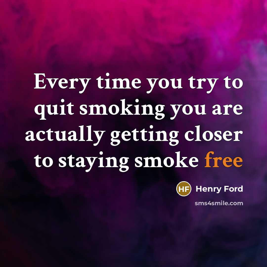 “Every time you try to quit smoking you are actually…” quote by Henry Ford