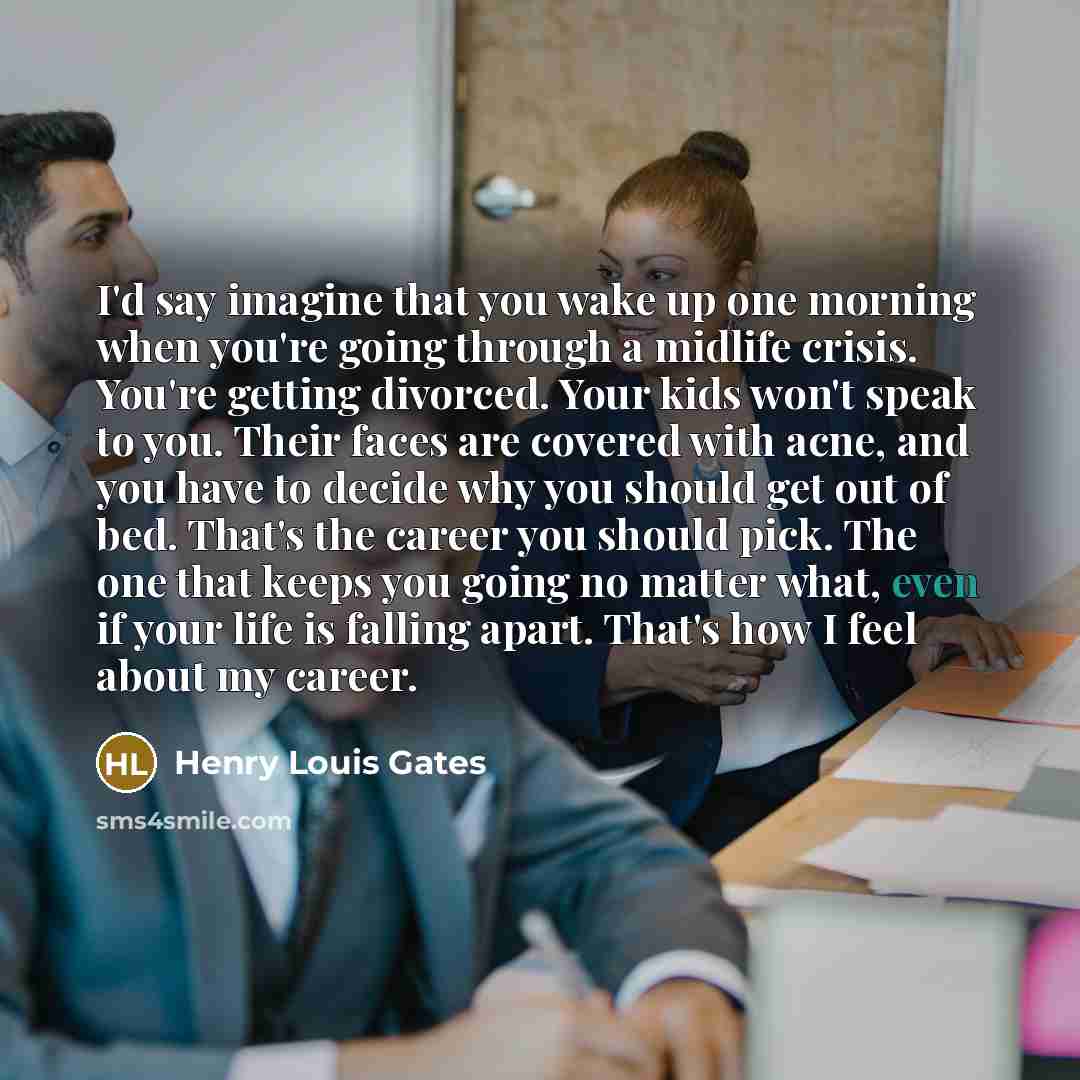 “I'd say imagine that you wake up one morning when…” quote by Henry Louis Gates