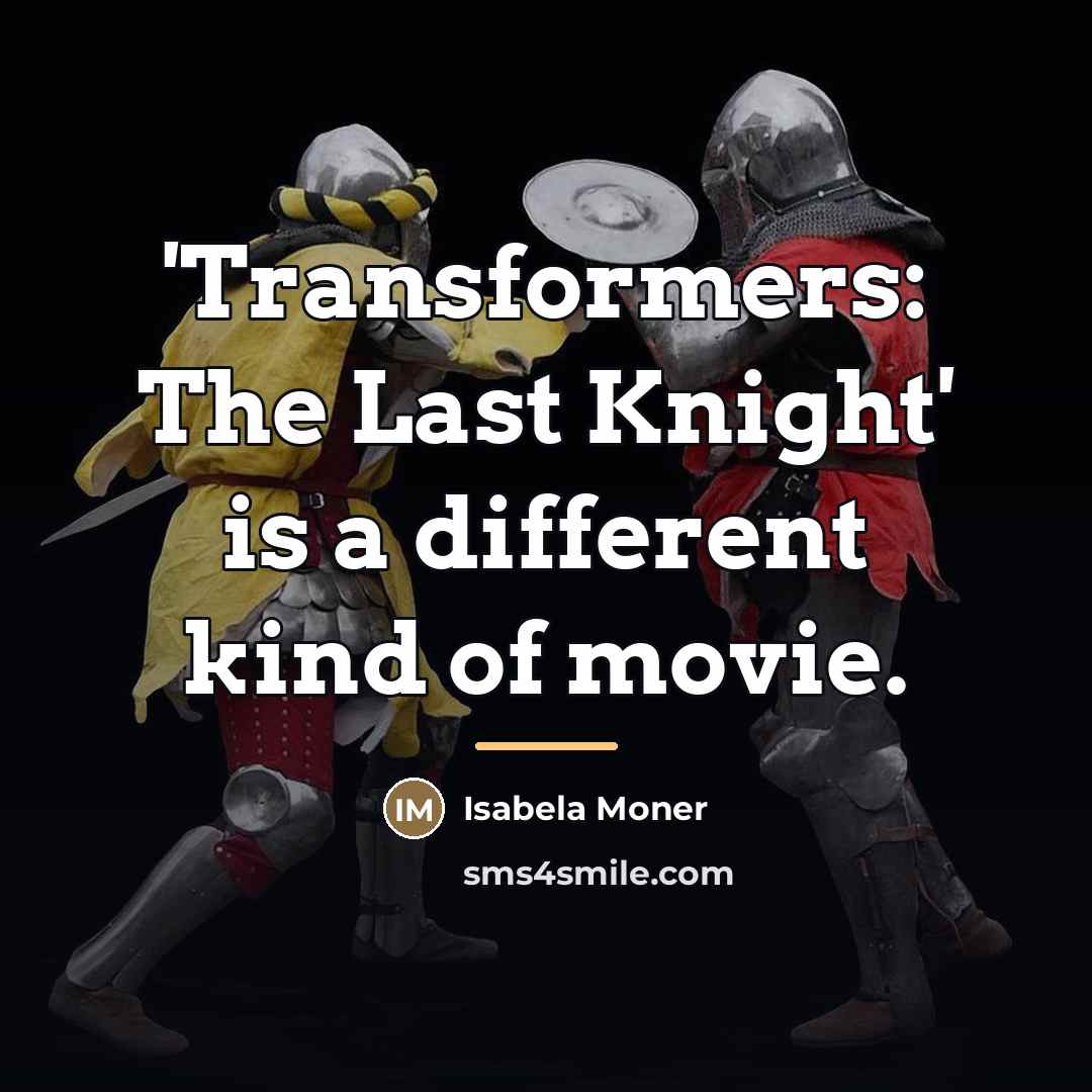 “'Transformers: The Last Knight' is a different kind of movie.…” quote by Isabela Moner