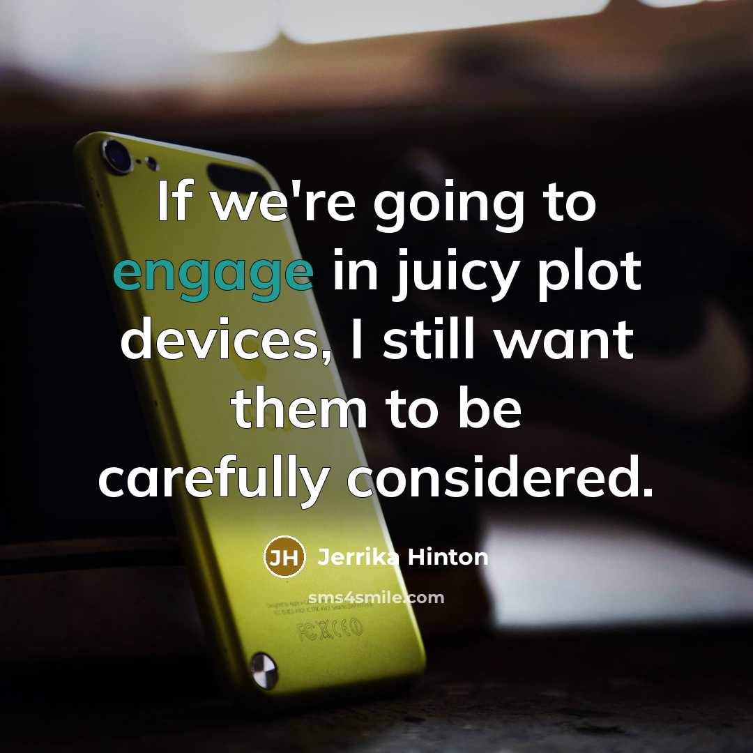 “If we're going to engage in juicy plot devices, I still want them to be carefully considered.” quote by Jerrika Hinton