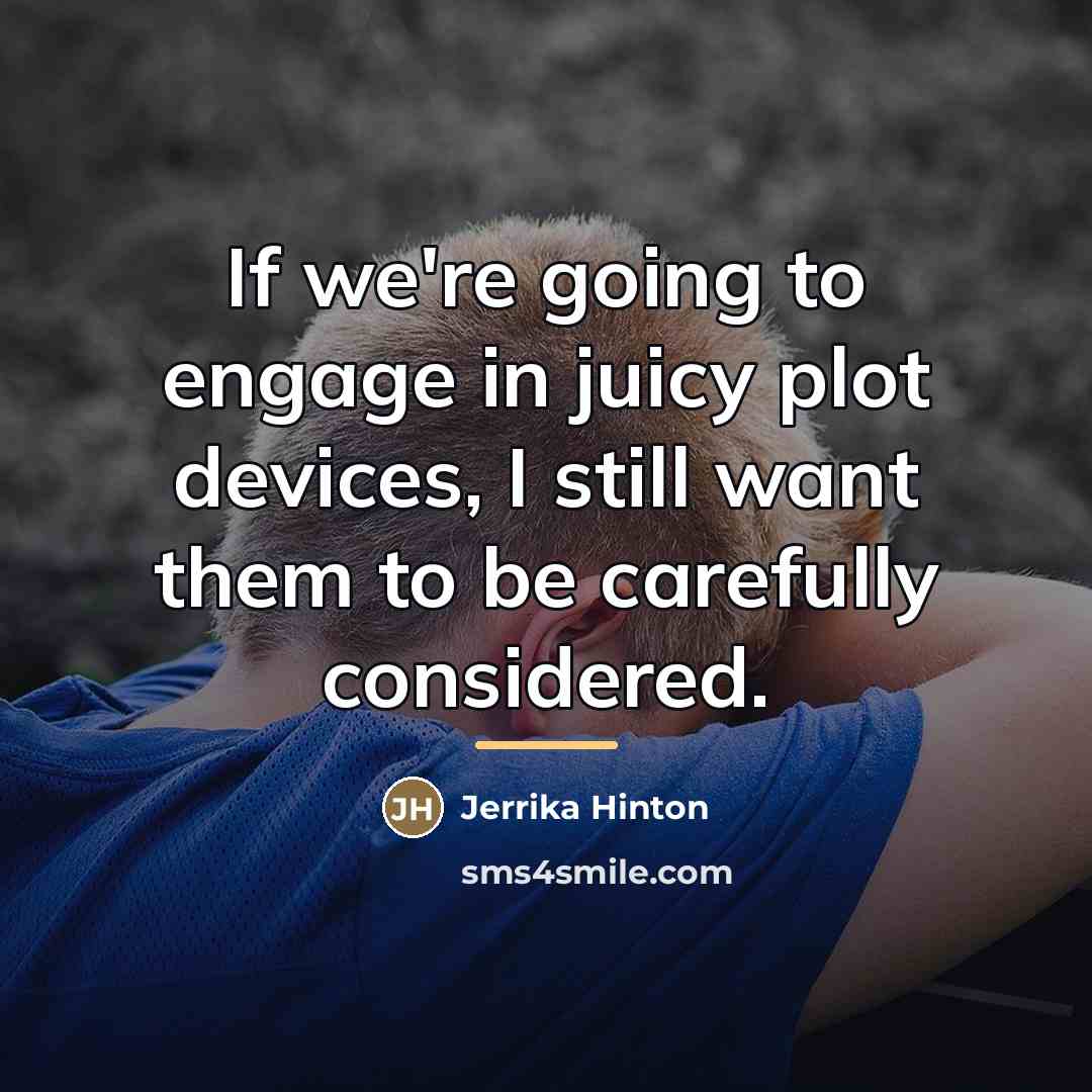 “If we're going to engage in juicy plot devices, I…” quote by Jerrika Hinton