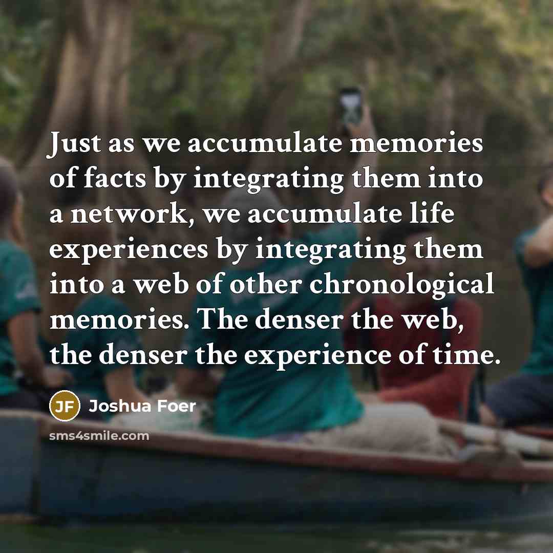 “Just as we accumulate memories of facts by integrating them…” quote by Joshua Foer