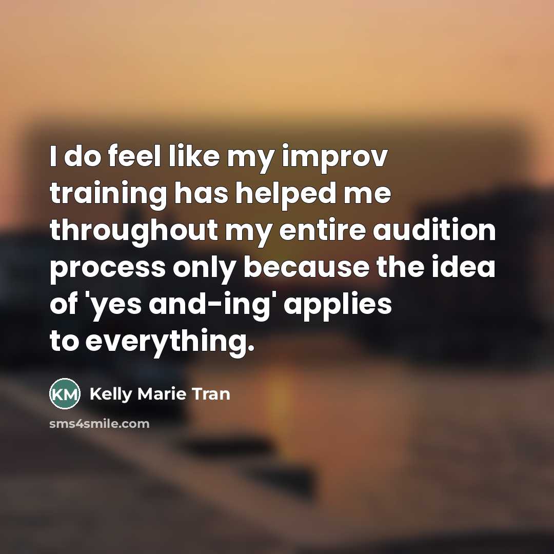 “I do feel like my improv training has helped me…” quote by Kelly Marie Tran